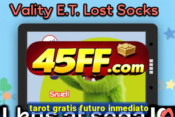 tarot gratis futuro inmediato